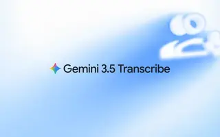 Gemini 3.5 Transcribe can write down your words — or quietly clean them up